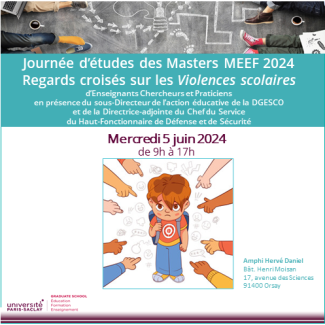 Journée d’études des Masters MEEF (5 juin 2024), Regards croisés sur les Violences scolaires  d’Enseignants Chercheurs et Praticiens  en présence du sous-Directeur de l’action éducative de la DGESCO  et de la Directrice-adjointe du Chef du Service  du Haut-Fonctionnaire de Défense et de Sécurité